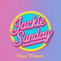 Nice Times by Jackie Sunday