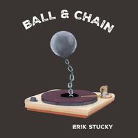 Ball & Chain by Erik Stucky