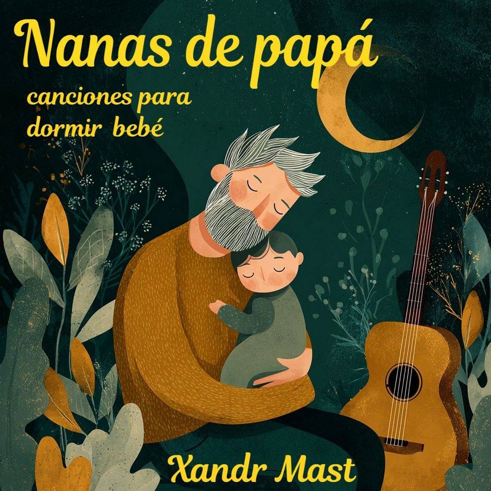 Nanas de papa canciones para dormir bebe Xandr Mast