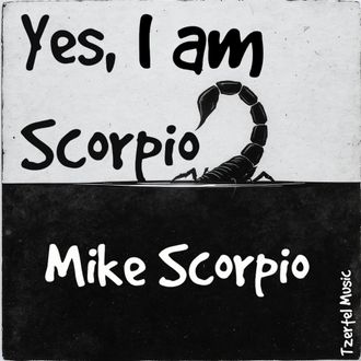 Yes, I am Scorpio Mike Scorpio