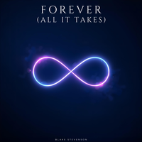 Forever (All It Takes) by Blake Stevenson