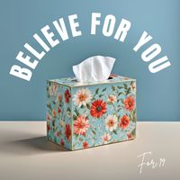 Believe For You by For:19