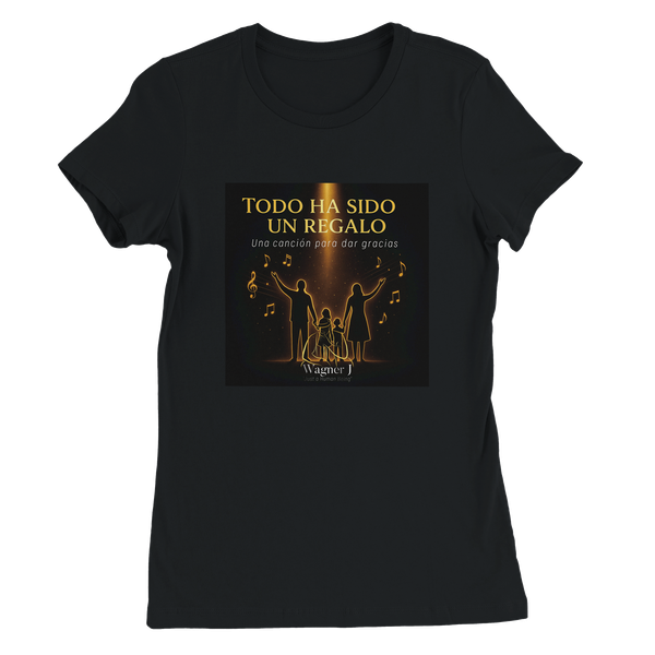 TODO HA SIDO UN REGALO "Una canción para dar gracias" - Women’s Cut T-Shirt