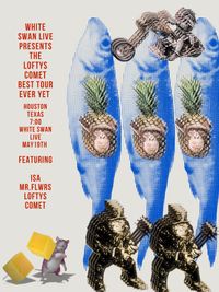 White Swan Live Presents The Loftys Comet Best Tour Ever Yet