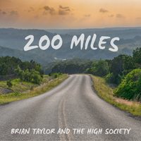 200 Miles by Brian Taylor and the High Society