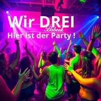 Hier beginnt die Party ! by Wir DREI