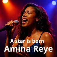 A star is born ! by Amina Reye