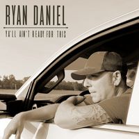 Ya'll Ain't Ready for This by Ryan Daniel