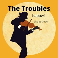 Kapow! by The Troubles