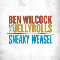 Sneaky Weasel by Ben Wilcock & The Jelly Rolls