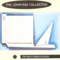 The Big If Smiles Again by John Rae Collective