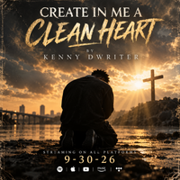 Create in me a clean heart  by Kenny Dwriter