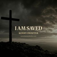 I am saved by Kenny Dwriter