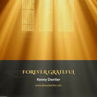 Forever grateful  by Kenny Dwriter