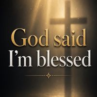 God said I’m blessed  by Kenny Dwriter