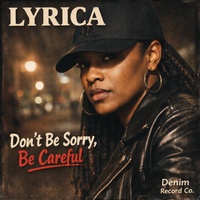 Don’t Be Sorry, Be Careful by Lyrica 