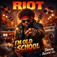 I'm Old School  by RIOT 