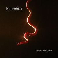 Incantations by Serpents in the Garden