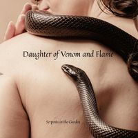 Daughter of Venom and Flame by Serpents in the Garden