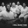 I Will Bless Thee