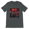 Do it - Unisex T-Shirt