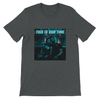 This is our time - Unisex T-Shirt