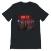 Do it - Unisex T-Shirt