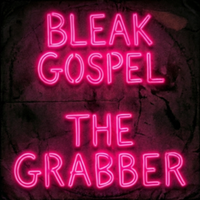 The Grabber by Bleak Gospel