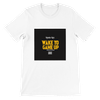 Wake Yo Game Up - Unisex T-Shirt