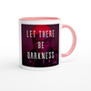 Let There Be Darkness - Ceramic Mug