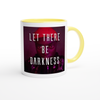 Let There Be Darkness - Ceramic Mug