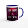 Let There Be Darkness - Ceramic Mug