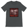 FIRE EXIT - Unisex T-Shirt