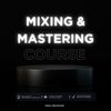 MIXING & MASTERING COURSE