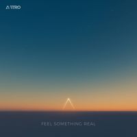 Feel Something Real by A\STRO