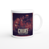 Choke - Ceramic Mug
