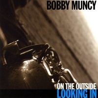 On the Outside Looking In by Bobby Muncy