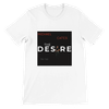 The Desire - Unisex T-Shirt