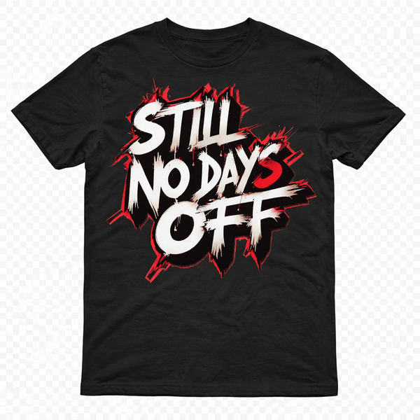 Still No Days Off “Grind Mode” Tee