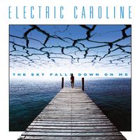 The Sky Falls Down On Me by Electric Caroline
