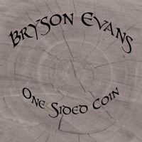 One Sided Coin by Bryson Evans