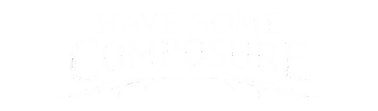 Have Some Composure