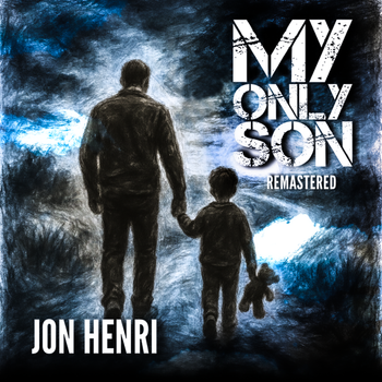 Jon Henri - My Only Son (Remastered)
