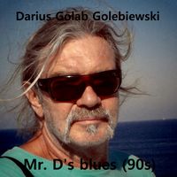 Mr. D´s blues ( 90s ) by Darius Golab Golebiewski