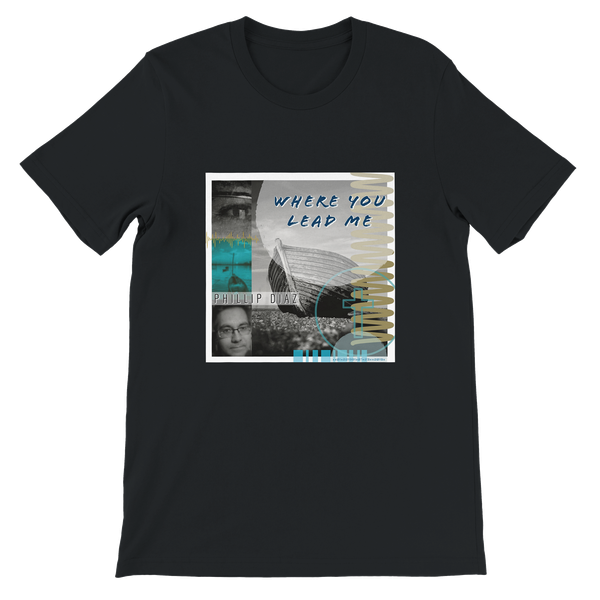 Where You Lead Me - Unisex T-Shirt
