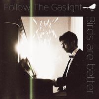 Follow The Gaslight by Birds are better