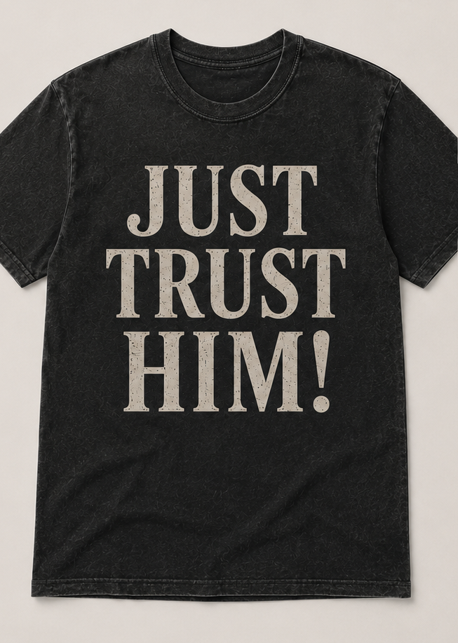 Just Trust Him T-Shirt