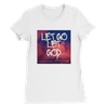 Let Go Let God - Women’s Cut T-Shirt