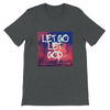 Let Go Let God - Unisex T-Shirt