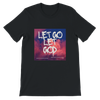 Let Go Let God - Unisex T-Shirt